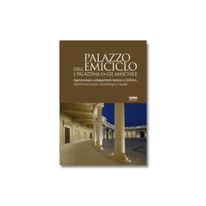 Palazzo dell’Emiciclo e palazzina ex-GIL Maschile - Rigenerazione e adeguamento sismico a L’Aquila / Rebirth and seismic retrofitting in L’Aquila