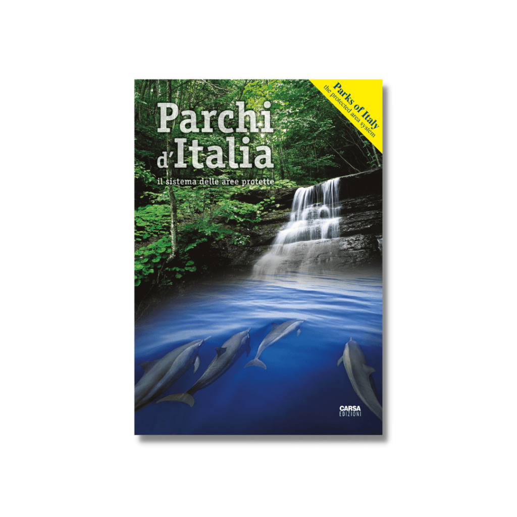 PARCHI D’ITALIA - Il sistema delle aree protette - CARSA Edizioni