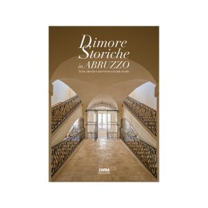 Dimore Storiche in Abruzzo - Storia, identità e patrimonio culturale privato