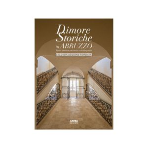 Dimore Storiche in Abruzzo - Storia, identità e patrimonio culturale privato