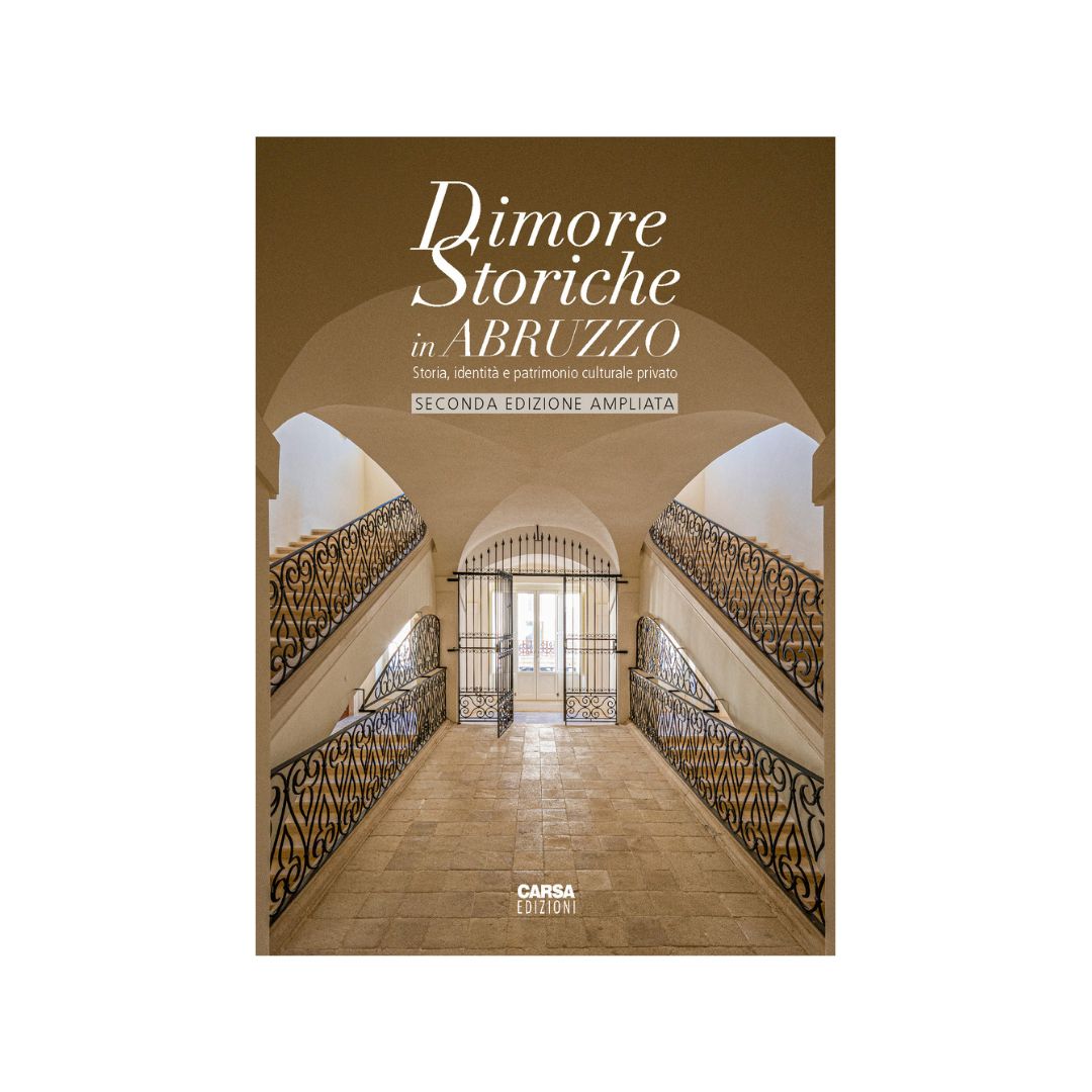 Dimore Storiche in Abruzzo - Storia, identità e patrimonio culturale privato