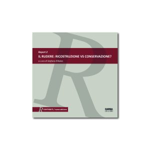 IL RUDERE: RICOSTRUZIONE VS CONSERVAZIONE?
