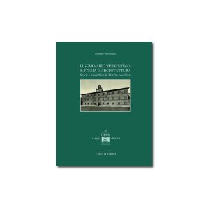 IL SEMINARIO TRIDENTINO: SISTEMA E ARCHITETTURA