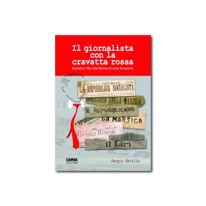 IL GIORNALISTA CON LA CRAVATTA ROSSA Berardino Villa nella Marsica di inizio ‘900