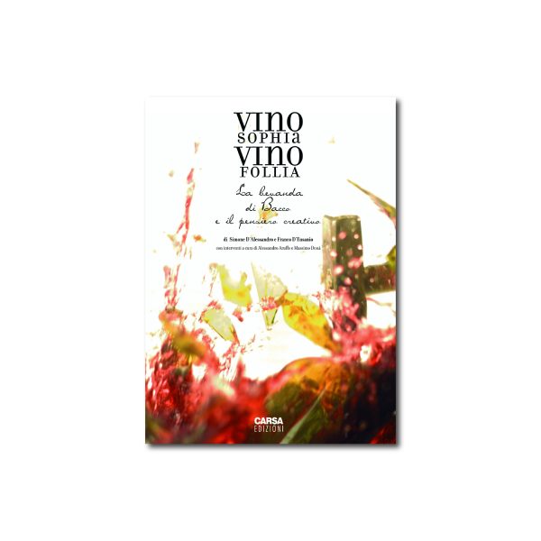 VINO SOPHIA VINO FOLLIA La bevanda di Bacco e il pensiero creativo