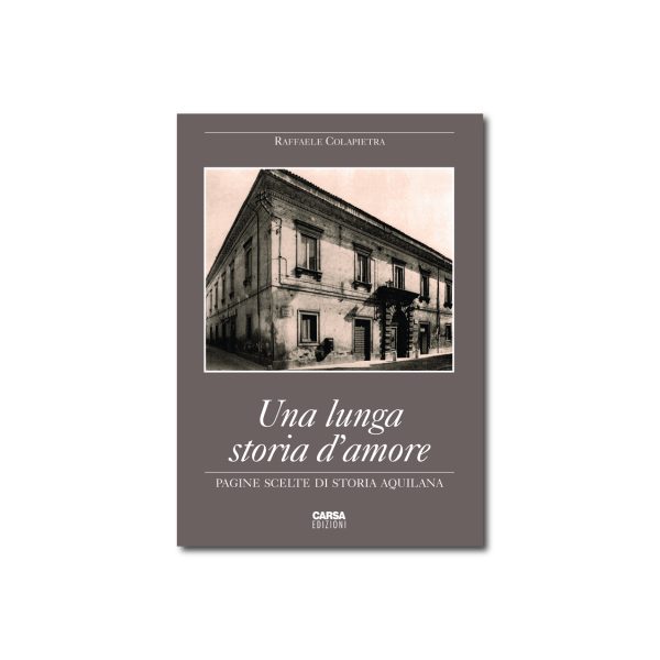 UNA LUNGA STORIA D’AMORE Pagine scelte di storia aquilana