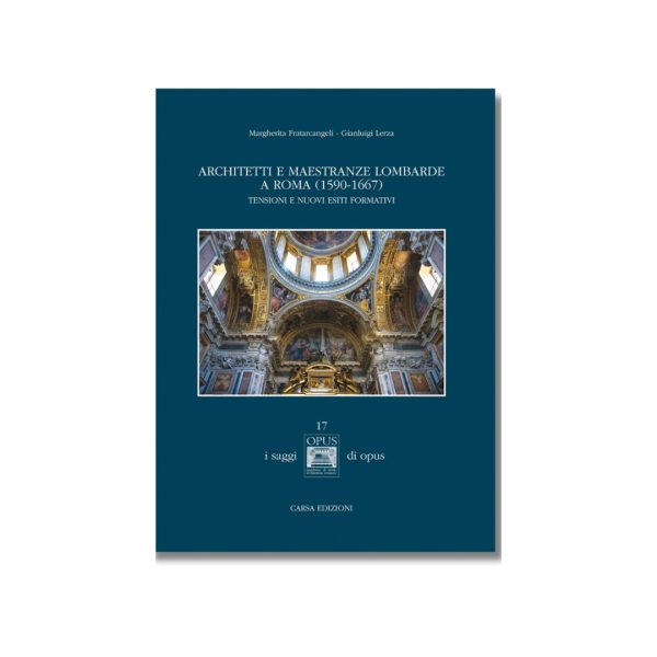 ARCHITETTI E MAESTRANZE LOMBARDE A ROMA (1590-1667) Tensioni e nuovi esiti formativi