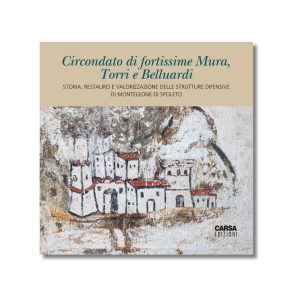 Circondato di fortissime Mura, Torri e Belluardi - STORIA, RESTAURO E  VALORIZZAZIONE DELLE  STRUTTURE DIFENSIVE DI MONTELEONE DI SPOLETO